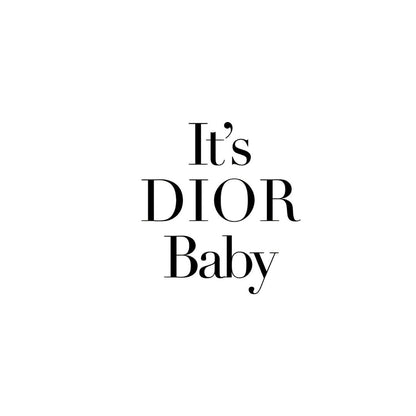 It's Dior baby